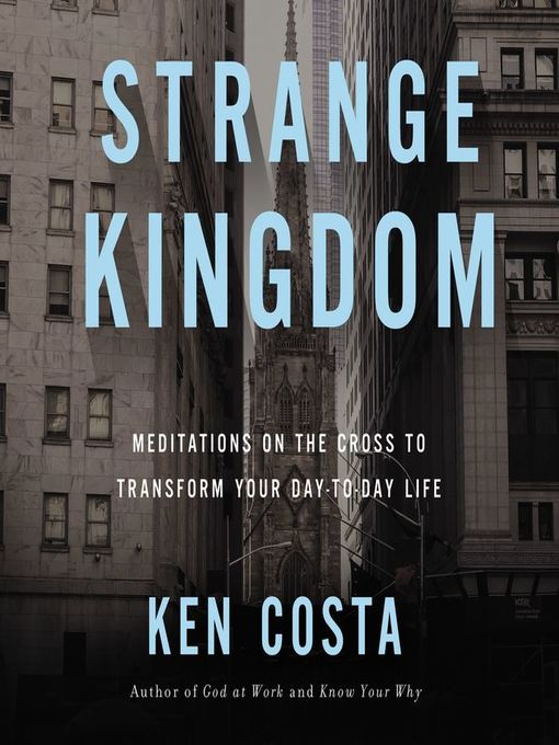 Title details for Strange Kingdom by Ken Costa - Available